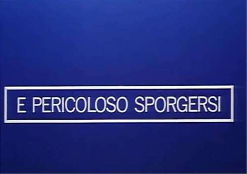 È pericoloso sporgersi