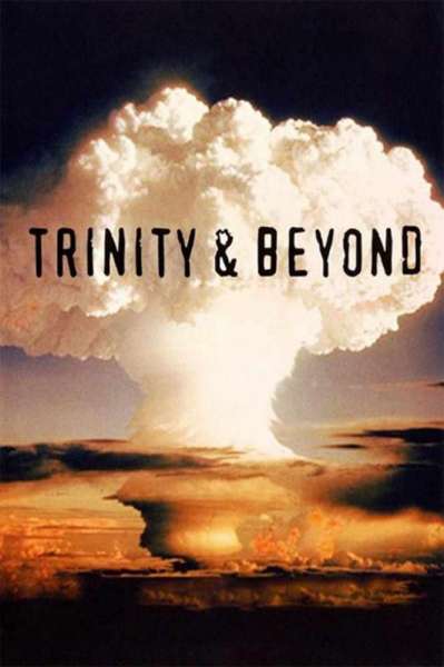 Trinity and Beyond: The Atomic Bomb Movie