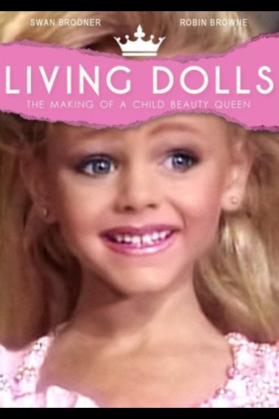 Living Dolls: The Making of a Child Beauty Queen