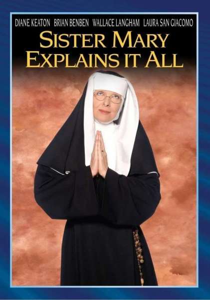 Sister Mary Explains It All