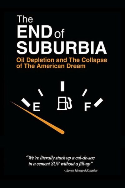 The End of Suburbia: Oil Depletion and the Collapse of the American Dream