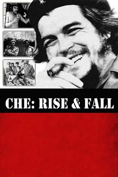 Che: Rise & Fall