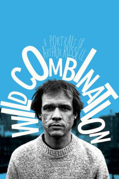 Wild Combination: A Portrait of Arthur Russell