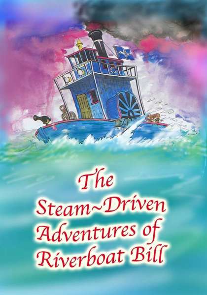 The Steam-Driven Adventures of Riverboat Bill