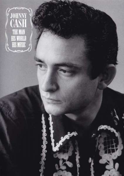 Johnny Cash: The Man, His World, His Music