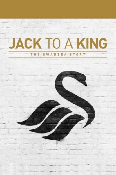 Jack to a King: The Swansea Story