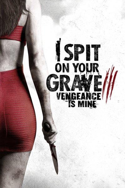 I Spit on Your Grave III: Vengeance Is Mine