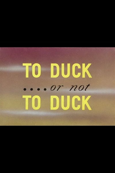 To Duck.... Or Not to Duck