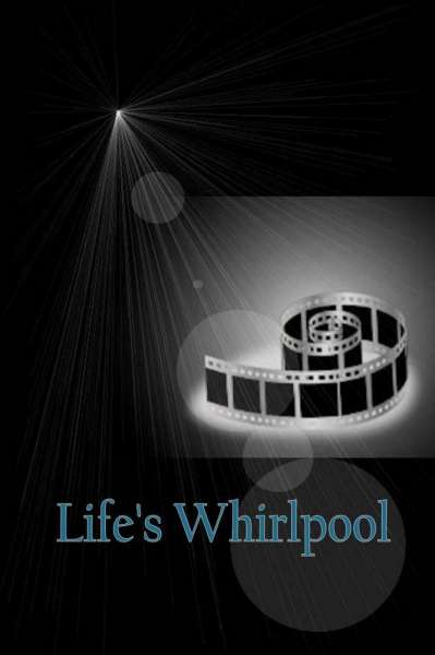 Life's Whirlpool