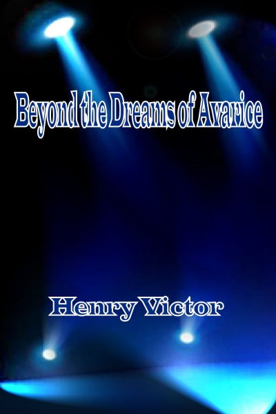 Beyond the Dreams of Avarice