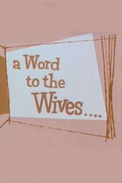 A Word to the Wives...