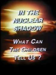 In the Nuclear Shadow: What Can the Children Tell Us?