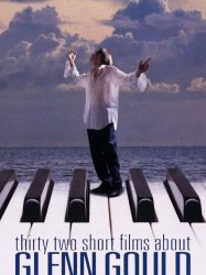 Thirty Two Short Films About Glenn Gould