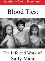 Blood Ties: The Life and Work of Sally Mann