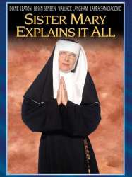 Sister Mary Explains It All