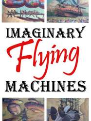 Imaginary Flying Machines