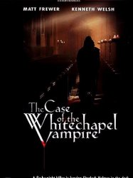 The Case of the Whitechapel Vampire