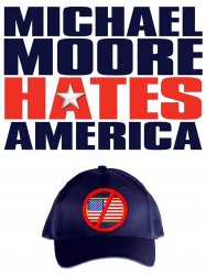 Michael Moore Hates America