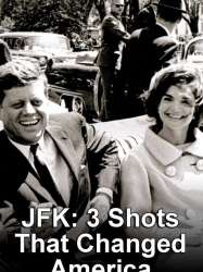 JFK: 3 Shots That Changed America