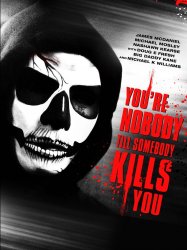 You're Nobody 'til Somebody Kills You