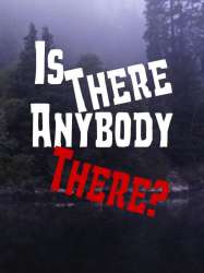 Is There Anybody There?