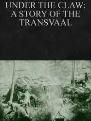 Under the Claw: A Story of the Transvaal