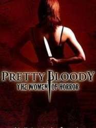 Pretty Bloody: The Women of Horror