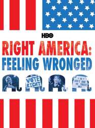 Right America: Feeling Wronged