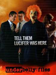 Underbelly Files: Tell Them Lucifer Was Here