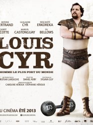 Louis Cyr : The Strongest Man in the World