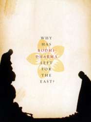 Why Has Bodhi-Dharma Left for the East?