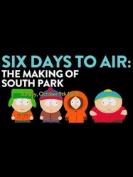 6 Days to Air: The Making of South Park