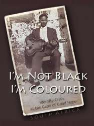 I'm Not Black, I'm Coloured: Identity Crisis at the Cape of Good Hope