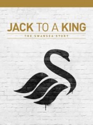 Jack to a King: The Swansea Story