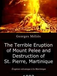 The Terrible Eruption of Mount Pelee and Destruction of St. Pierre, Martinique