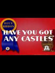 Have You Got Any Castles?