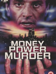 Money, Power, Murder.