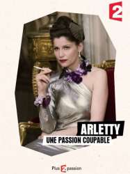 Arletty: A Guilty Passion