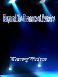 Beyond the Dreams of Avarice