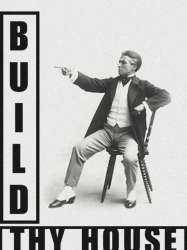 Build Thy House