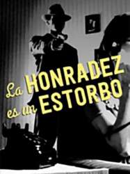 La honradez es un estorbo