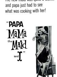 Papa, Mama, the Maid and I